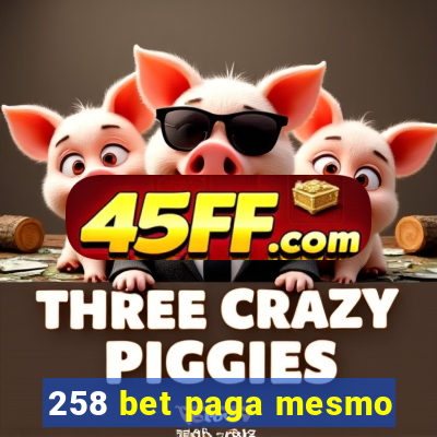 258 bet paga mesmo